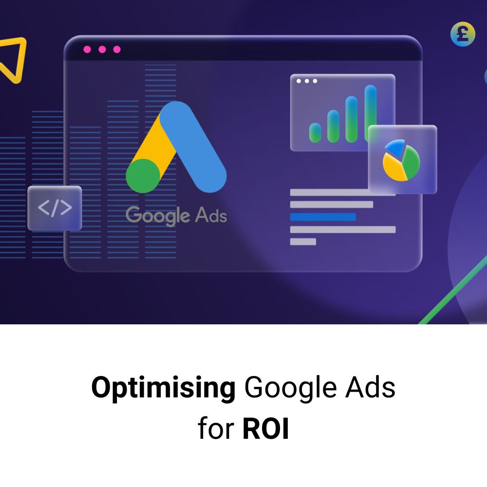 Optimizing Google Ads for ROI